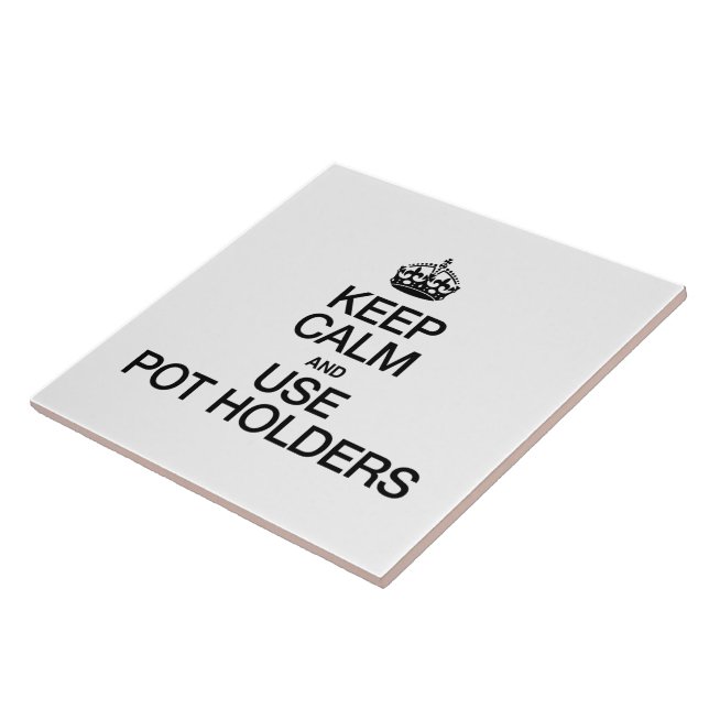KEEP CALM AND USE POT HOLDERS TILE (Side)