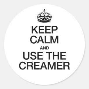 Keep Calm and Use the Creamer Classic Round Sticker