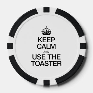 KEEP CALM AND USE THE TOASTER POKER CHIPS