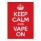 Keep Calm and Vape On Poster Print