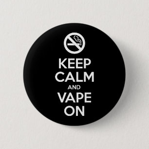 Keep Calm and Vape On ~ Self Motivational 6 Cm Round Badge