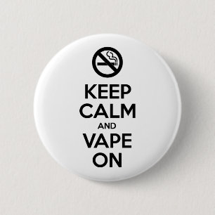 Keep Calm and Vape On ~ Self Motivational 6 Cm Round Badge