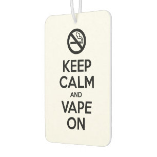 Keep Calm and Vape On ~ Self Motivational Car Air Freshener