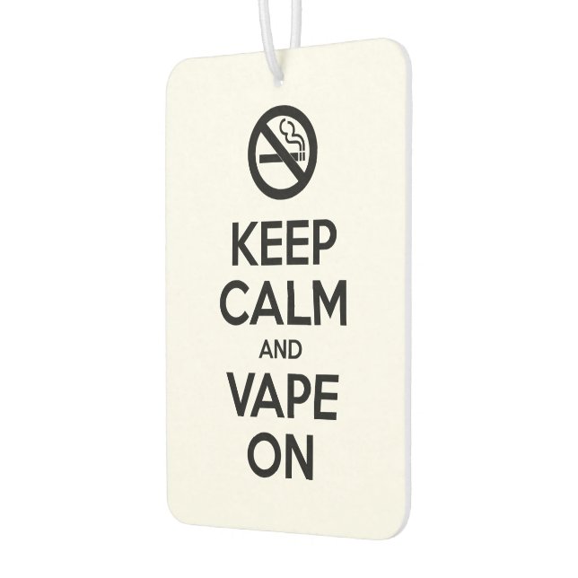 Keep Calm and Vape On ~ Self Motivational Car Air Freshener (Left)