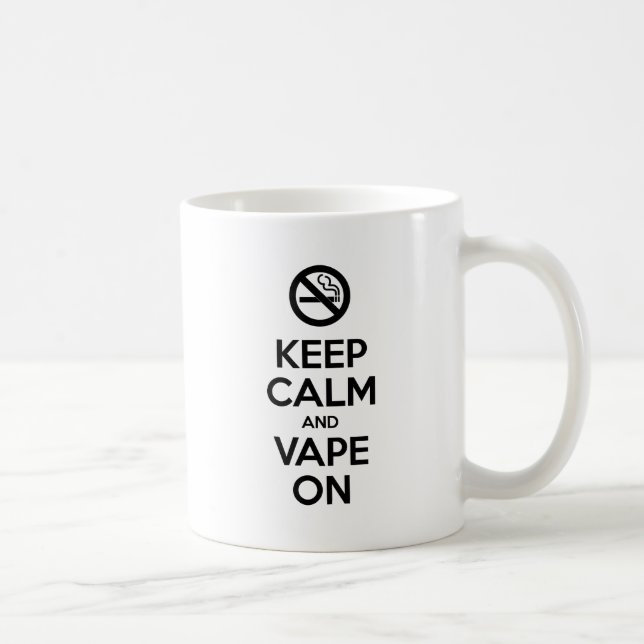 Keep Calm and Vape On ~ Self Motivational Coffee Mug (Right)