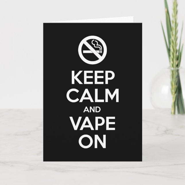 Keep Calm and Vape On ~ Self Motivational Holiday Card (Front)