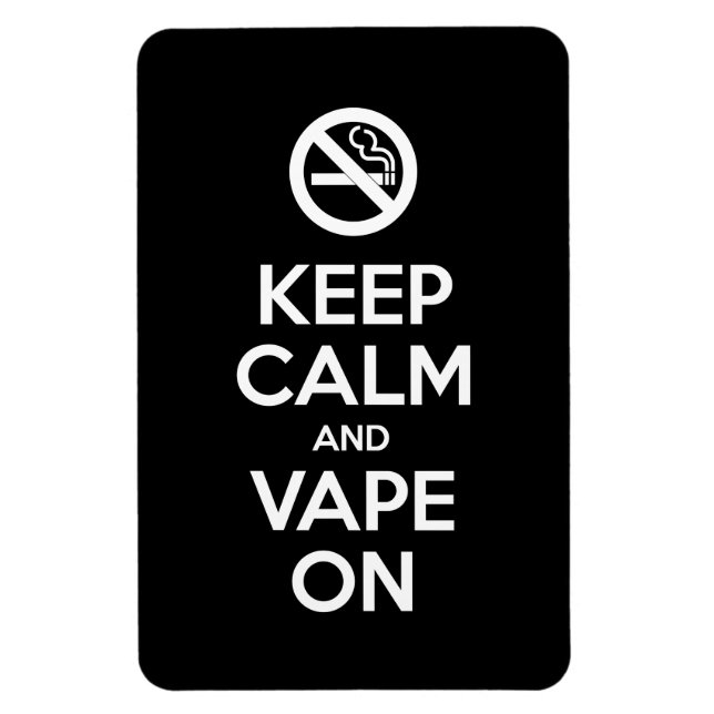 Keep Calm and Vape On ~ Self Motivational Magnet (Vertical)
