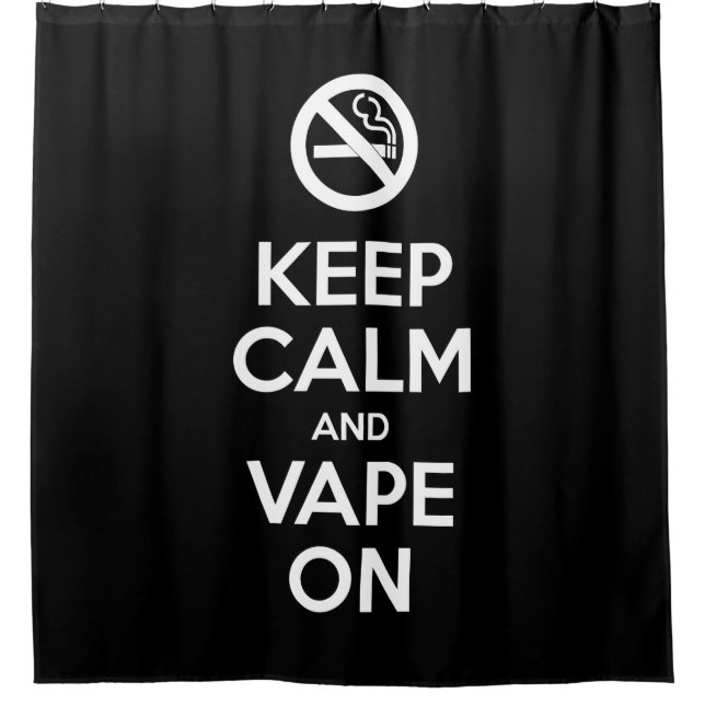 Keep Calm and Vape On ~ Self Motivational Shower Curtain (Front)