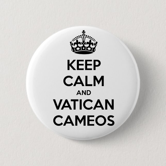 Keep Calm and Vatican Cameos 6 Cm Round Badge (Front)
