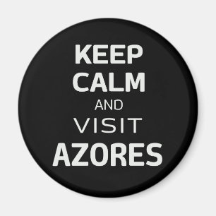 Keep calm and visit Azores Magnet