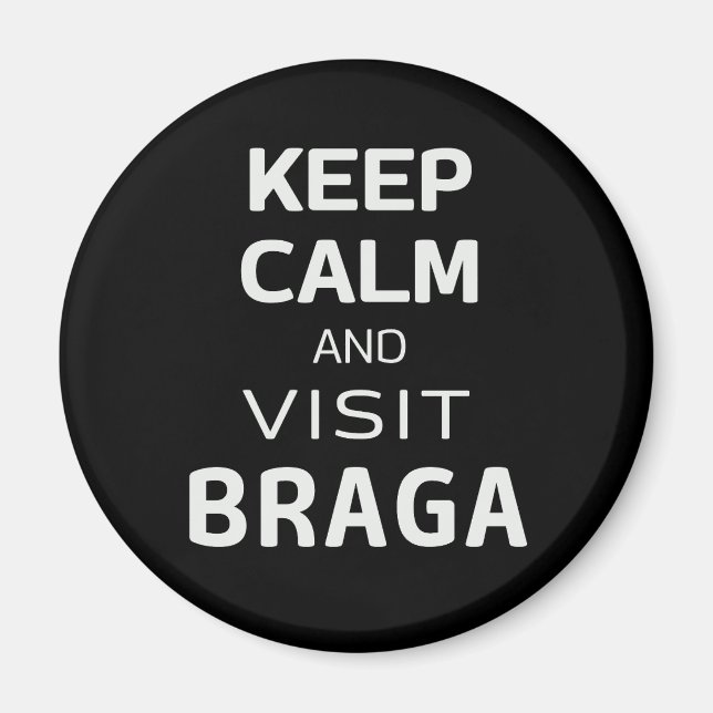 Keep calm and visit Braga Magnet (Front)