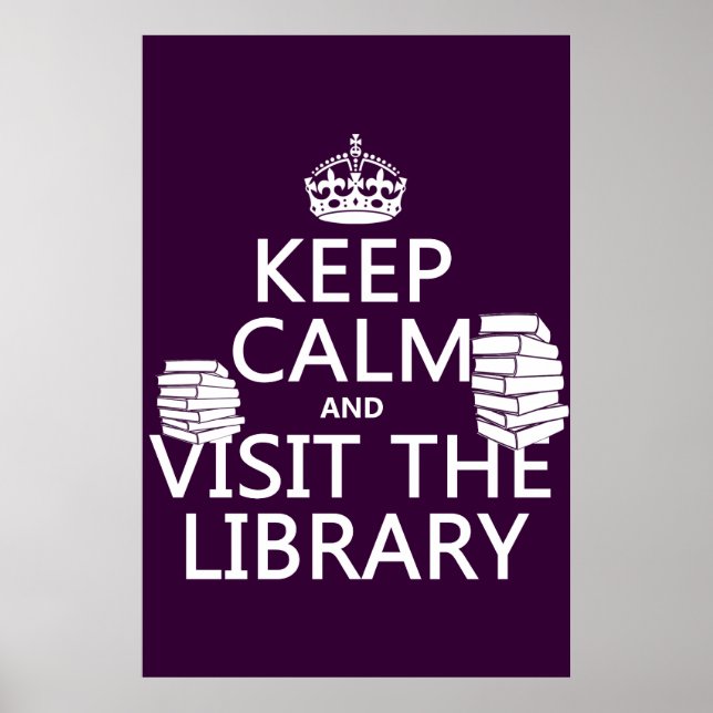Keep Calm and Visit the Library - in any color Poster (Front)