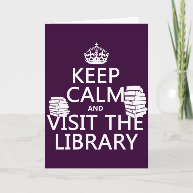 Keep Calm and Visit the Library - in any colour Card (Front)