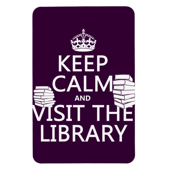 Keep Calm and Visit the Library - in any colour Magnet (Vertical)