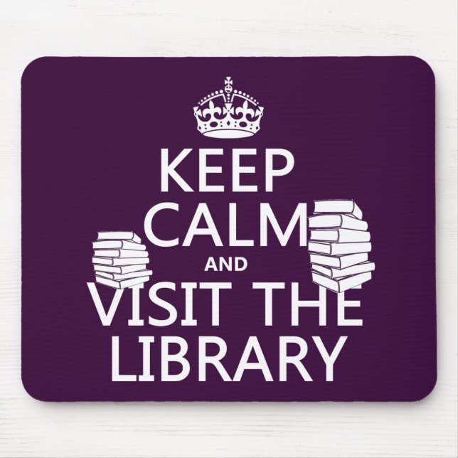 Keep Calm and Visit the Library - in any colour Mouse Mat (Front)