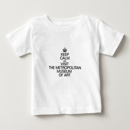 KEEP CALM AND VISIT THE METROPOLITAN MUSEUM OF ART BABY T-Shirt
