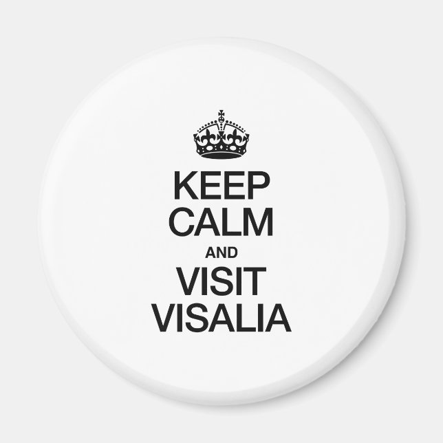 KEEP CALM AND VISIT VISALIA MAGNET (Front)