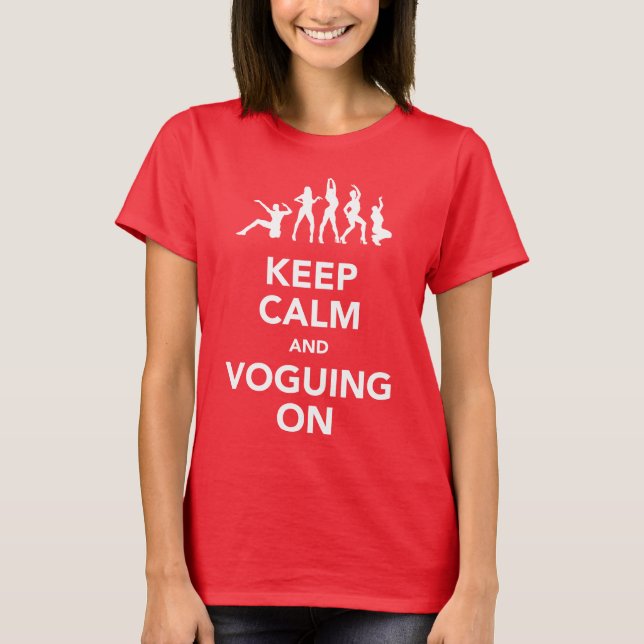 Keep Calm and Voguing On in white or black T-Shirt (Front)
