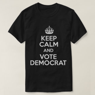 Keep Calm And Vote Democrat T-Shirt