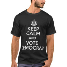 Keep Calm And Vote Democrat