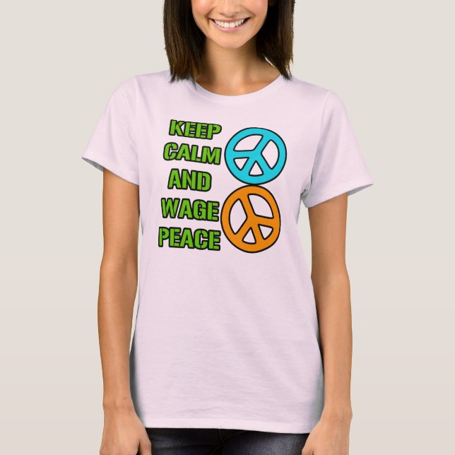 Keep Calm and Wage Peace T-Shirt (Front)