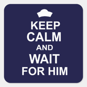 Keep Calm and Wait for Him Square Sticker