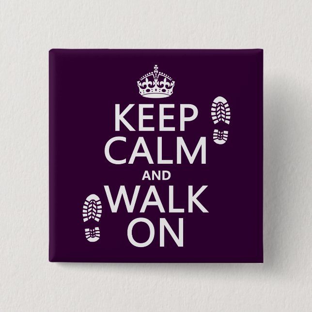 Keep Calm and Walk On (any background colour) 15 Cm Square Badge (Front)