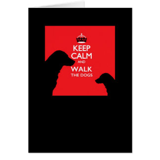 Keep Calm and Walk the Dogs Card