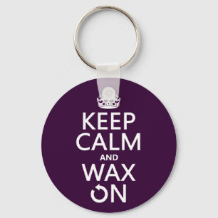 Keep Calm and Wax On (any background colour) Key Ring