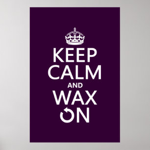 Keep Calm and Wax On (any background colour) Poster