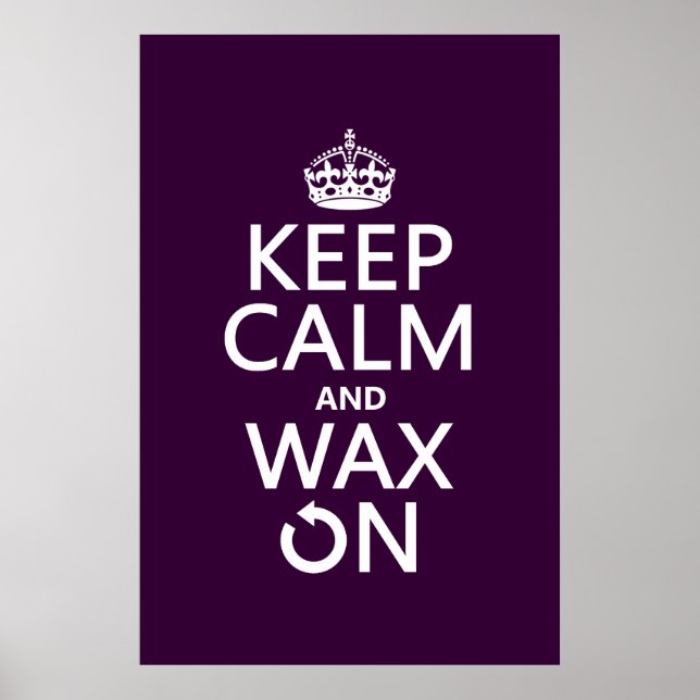 Keep Calm and Wax On (any background colour) Poster (Front)