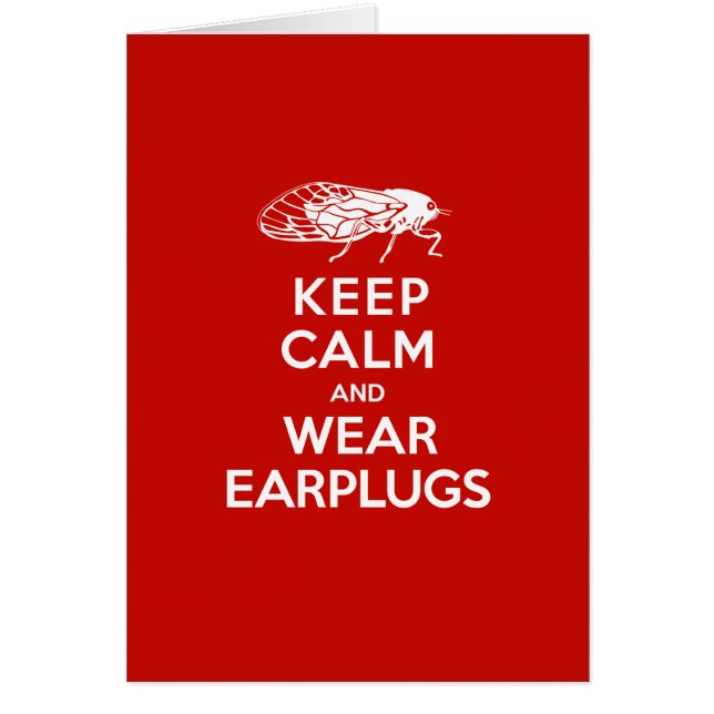 Keep Calm and Wear Earplugs - Cicadas are Coming (Front)