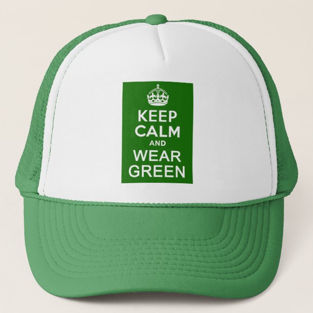 KEEP CALM AND WEAR GREEN for St Pats Day Trucker Hat (Front)