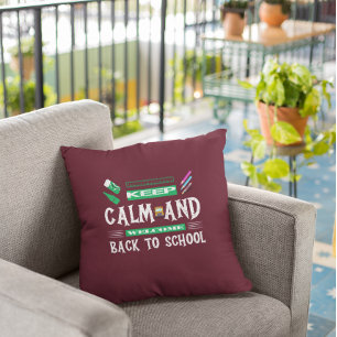 Keep Calm &And Welcome Back To School  Cushion