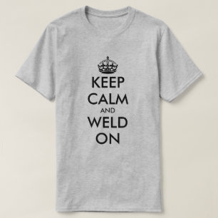 Keep calm and weld on funny welder t shirt