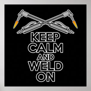 Keep Calm and Weld On Poster