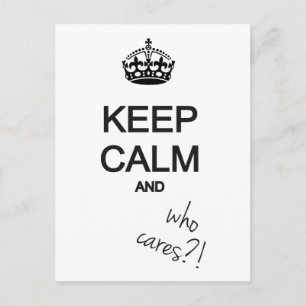 keep calm and who cares?! postcard