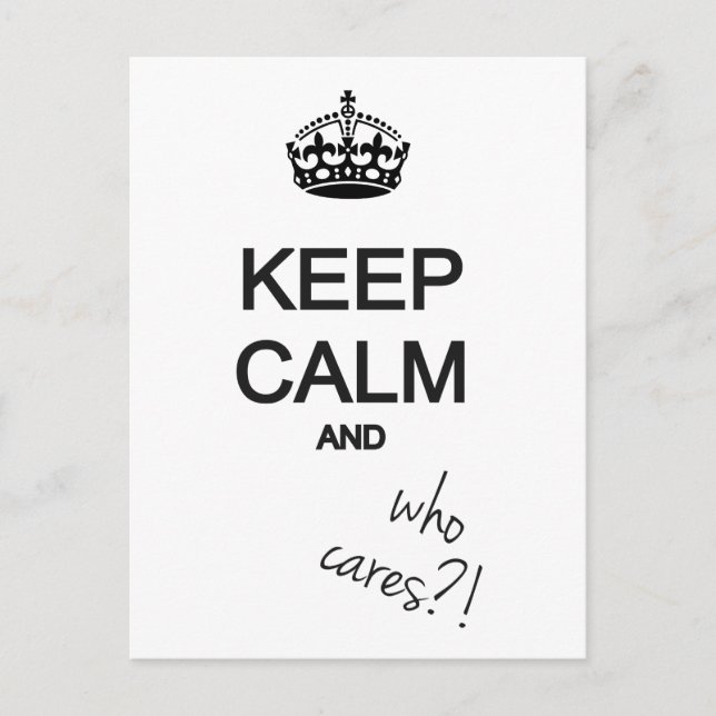 keep calm and who cares?! postcard (Front)