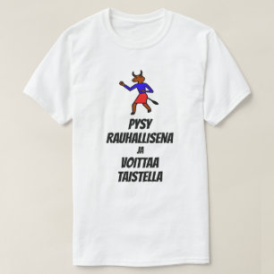 keep calm and win the fight in Finnish T-Shirt