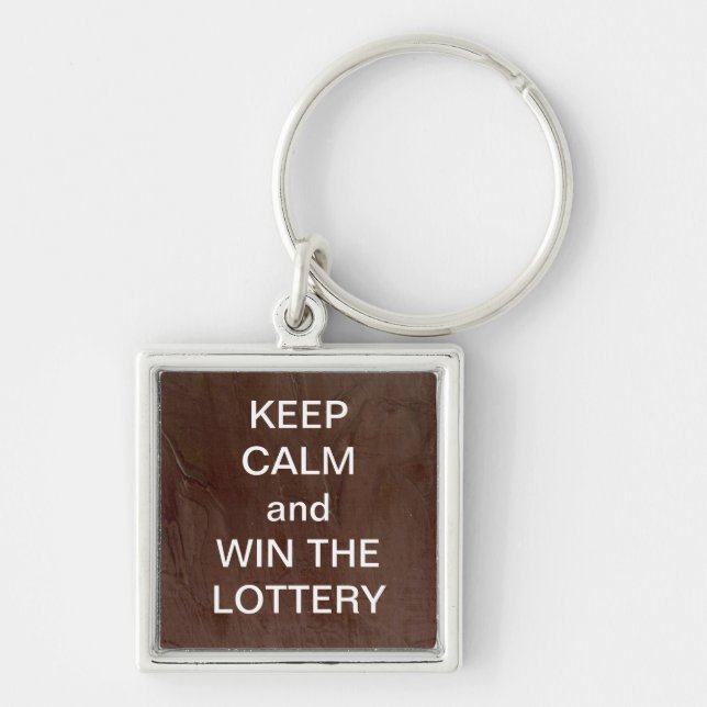KEEP CALM and WIN THE LOTTERY Key Ring (Front)