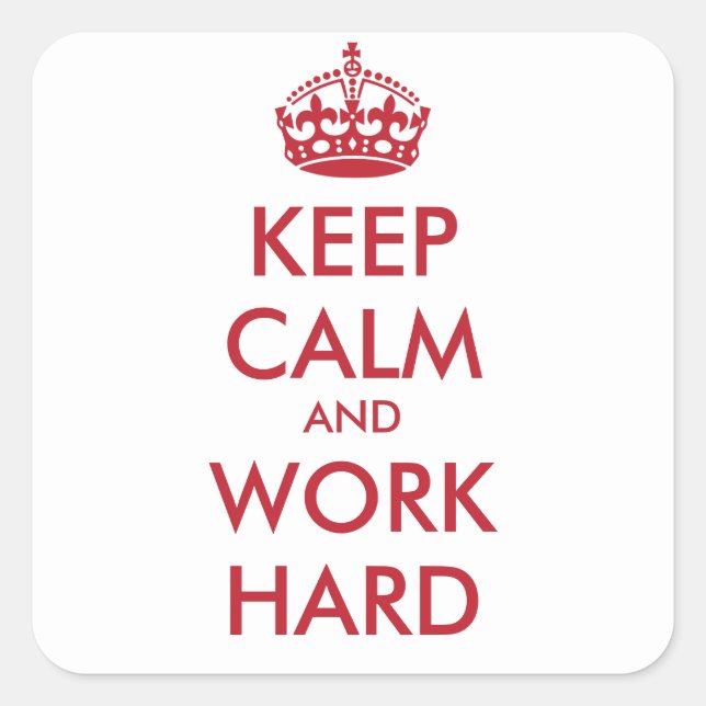 KEEP CALM AND WORK HARD- personalised text Square Sticker (Front)
