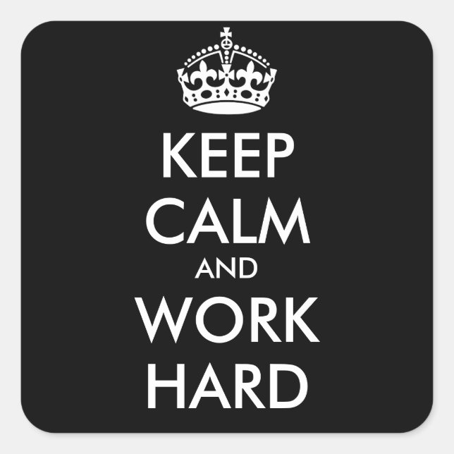KEEP CALM AND WORK HARD- personalised text Square Sticker (Front)
