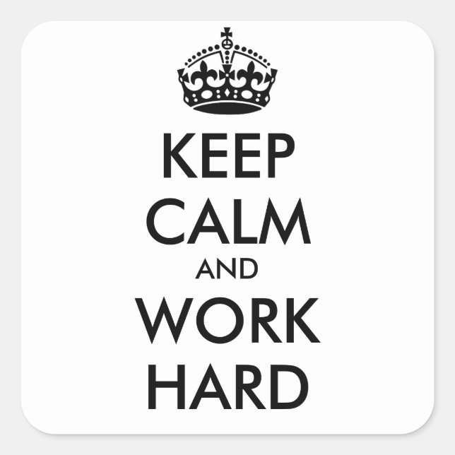KEEP CALM AND WORK HARD- personalised text Square Sticker (Front)
