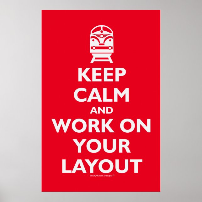 Keep Calm And Work On Your Layout (Model Trains) Poster (Front)