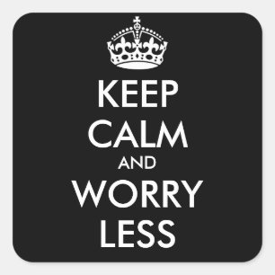 KEEP CALM AND WORRY LESS- personalised text Square Sticker