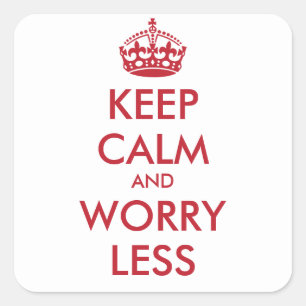KEEP CALM AND WORRY LESS- personalised text Square Sticker