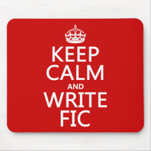 Keep Calm and Write Fic - all colours Mouse Mat