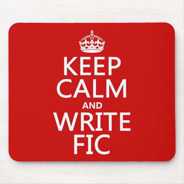 Keep Calm and Write Fic - all colours Mouse Mat (Front)