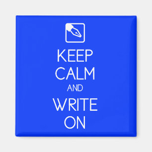 Keep Calm and Write On Magnet