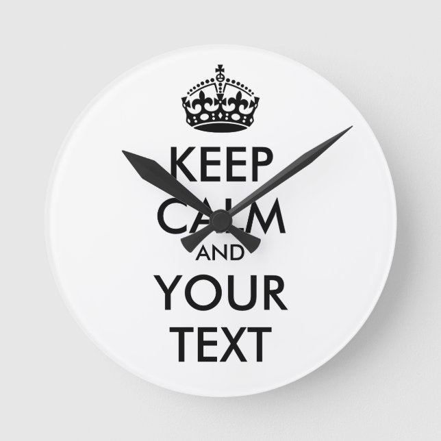 KEEP CALM and YOUR TEXT - black Round Clock (Front)